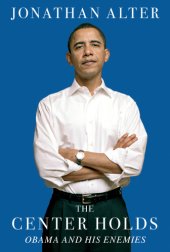 book The center holds: Obama and his enemies