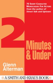 book 2 Minutes & Under, Volume 1 70 Short Character Monologues for Actors