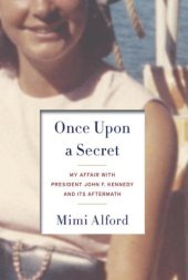 book Once upon a secret: my affair with President John F. Kennedy and its aftermath