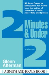 book 2 Minutes & Under, Volume 2 59 Short Character Monologues for Actors