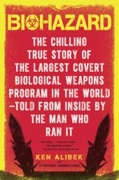 book Biohazard: the chilling true story of the largest covert biological weapons program in the world - told from the inside by the man who ran it