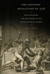 book The Counter-Revolution of 1776: Slave Resistance and the Origins of the United States of America