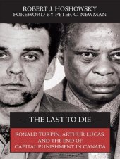 book The last to die: Ronald Turpin, Arthur Lucas and the end of capital punishment in Canada