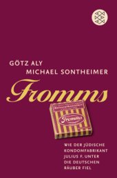 book Fromms. Wie der jüdische Kondomfabrikant Julius F. unter die deutschen Räuber fiel