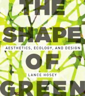 book The shape of green: aesthetics, ecology, and design