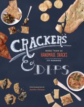 book Crackers, crisps & dips: more than 50 homemade snacks