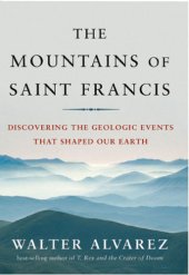 book The mountains of Saint Francis: discovering the geologic events that shaped our earth