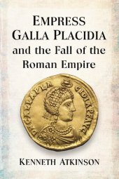 book Empress Galla Placidia and the Fall of the Roman Empire