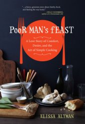 book Poor man's feast: a Love Story of Comfort, Desire, and the Art of Simple Cooking