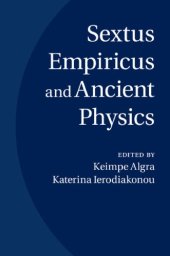 book Sextus Empiricus and ancient physics: [the chapters of this volume emerged from the eleventh Symposium Hellenisticum, which was held at the European Cultural Centre in Delphi, 6 - 12 August 2007]