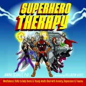 book Superhero therapy: mindfulness skills to help teens and young adults deal with anxiety, depression, and trauma