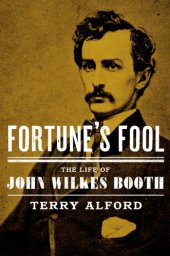 book Fortune's fool: the life of John Wilkes Booth