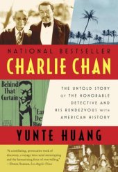 book Charlie Chan: The Untold Story of the Honorable Detective and His Rendezvous with American History