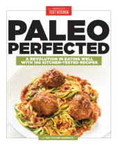 book Paleo Perfected: A Revolution in Eating Well With 150 Kitchen-tested Recipes