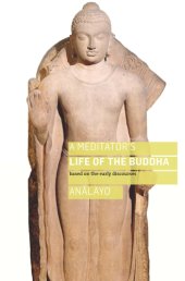 book A meditator's life of the Buddha: based on the early discourses