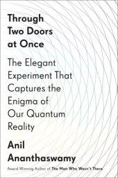 book Through two doors at once: the elegant experiment that captures the enigma of our quantum reality