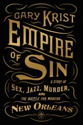 book Empire of sin: a story of sex, jazz, murder, and the battle for modern New Orleans