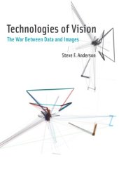 book Technologies of vision: the war between data and images