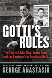 book Gotti's Rules The Story of John Alite, Junior Gotti, and the Demise of the American Mafia