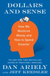 book Dollars and sense: how we misthink money and how to spend smarter