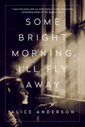 book Some bright morning, I'll fly away: a memoir