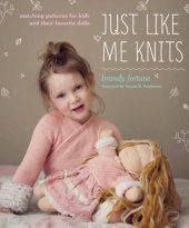 book Just like me knits: matching patterns for kids and their favorite dolls