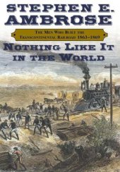 book Nothing like it in the world: the men who built the transcontinental railroad 1863-1869