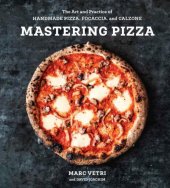 book Mastering pizza: the art and practice of handmade pizza, focaccia and calzone