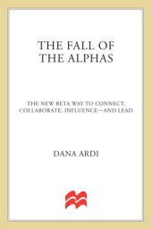 book The fall of the alphas: the new beta way to connect, collaborate, influence--and lead