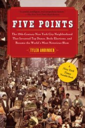 book Five Points: the Nineteenth-Century New York City Neighborhood