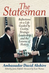 book The statesman: reflections on a life guided by civility, strategic leadership, and the lessons of history