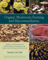 book Organic mushroom farming and mycoremediation: simple to advanced and experimental techniques for indoor and outdoor cultivation