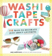 book Washi tape crafts: 110 ways to decorate just about anything