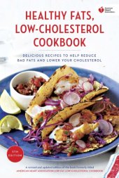 book American Heart Association healthy fats, low-cholesterol cookbook: delicious recipes to help reduce bad fats and lower your cholesterol