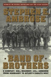 book Band of brothers: E Company, 506th Regiment, 101st Airborne: from Normandy to Hitler's Eagles's nest