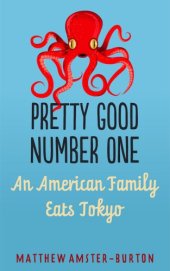 book Pretty Good Number One: An American Family Eats Tokyo