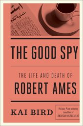 book The good spy: the life and death of Robert Ames