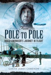 book From Pole to Pole: Roald Amundsen's journey in flight