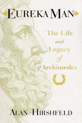 book Eureka man: the life and legacy of Archimedes