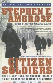 book Citizen Soldiers: The U.S. Army From the Normandy Beaches to the Bulge to the Surrender of Germany June 7, 1944-May 7, 1945