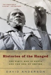 book Histories of the Hanged: The Dirty War in Kenya and the End of Empire