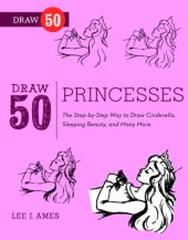 book Draw 50 princesses: the step-by-step way to draw Snow White, Cinderella, Sleeping Beauty, and many more--