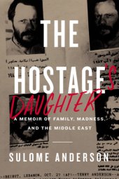 book The hostage's daughter: a memoir of family, madness, and the Middle East