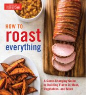 book How to roast everything: a game-changing guide to building flavor in meat, vegetables, and more