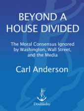 book Beyond a house divided: the moral consensus ignored by Washington, Wall Street, and the media