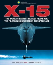 book X-15: the world's fastest rocket plane and the pilots who ushered in the space age