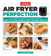 book Air fryer perfection: from crispy fries and juicy steaks to perfect vegetables: what to cook and how to get the best results