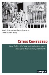 book Cities Contested: Urban Politics, Heritage, and Social Movements in Italy and West Germany in the 1970s