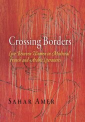 book Crossing borders: love between women in medieval French and Arabic literatures