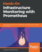 book HANDS-ON INFRASTRUCTURE MONITORING WITH PROMETHEUS: monitor and visualize your infrastructure and... applications metrics with prometheus and grafana